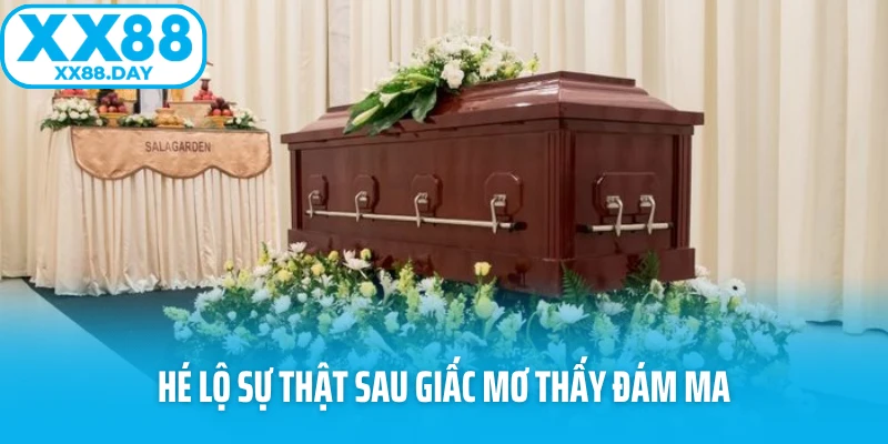 Hé lộ sự thật sau giấc mơ thấy đám ma